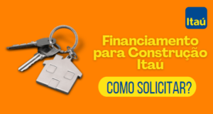 Como Solicitar o Financiamento para Construção do Itaú