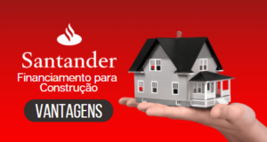 Financiamento para Construção do Santander: Conheça Agora!