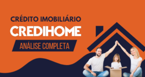 CrediHome é confiável? Saiba tudo sobre o crédito imobiliário!