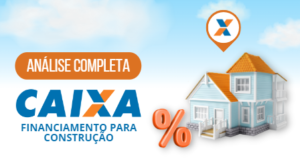 Caixa: Entenda como funciona o financiamento para construção